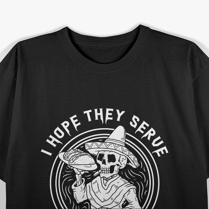 I Hope They Serve Tacos in Hell Funny Skeleton Taco Lover T-Shirt