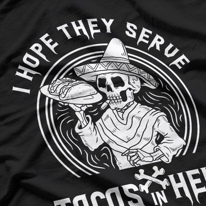 I Hope They Serve Tacos in Hell Funny Skeleton Taco Lover T-Shirt