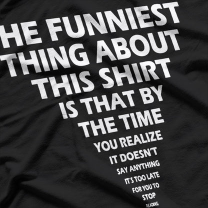 The Funniest Thing About This Shirt Funny T-Shirt