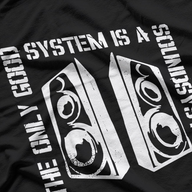 The Only Good System Is a Sound System Audio Lover T-Shirt