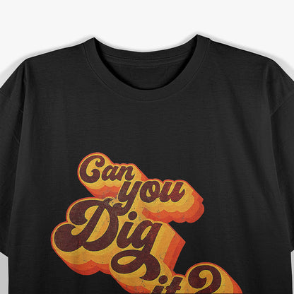 Can You Dig It, Vintage Retro 70s T-Shirt