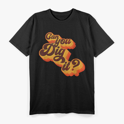 Can You Dig It, Vintage Retro 70s T-Shirt