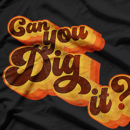 Can You Dig It, Vintage Retro 70s T-Shirt