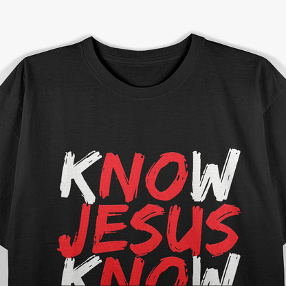 Know Jesus - Christian Faith & Bible Verse Inspiration T-Shirt