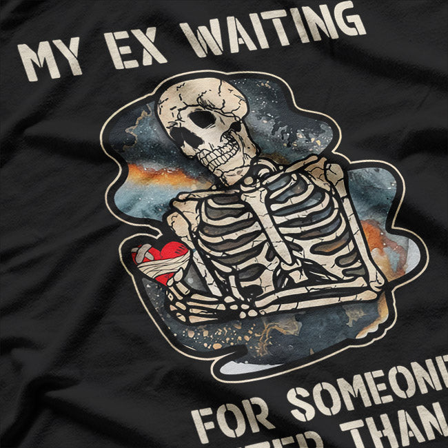 Divorced AF: My Ex Is Still Waiting for Someone Better T-Shirt