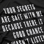 Your Secrets Are Safe With Me – Funny Sarcastic Saying T-Shirt