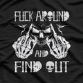 F*ck Around and Find Out: Skull Edition T-Shirt