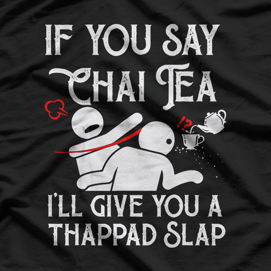 If You Say Chai Tea, Funny Bollywood Love, Desi Meme T-Shirt