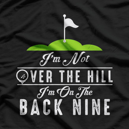 I’m Not Old – I’m on the Back of the Hill T-Shirt