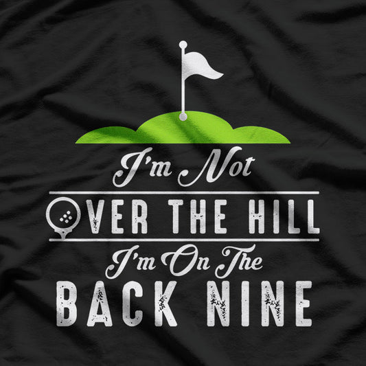 I’m Not Old – I’m on the Back of the Hill T-Shirt