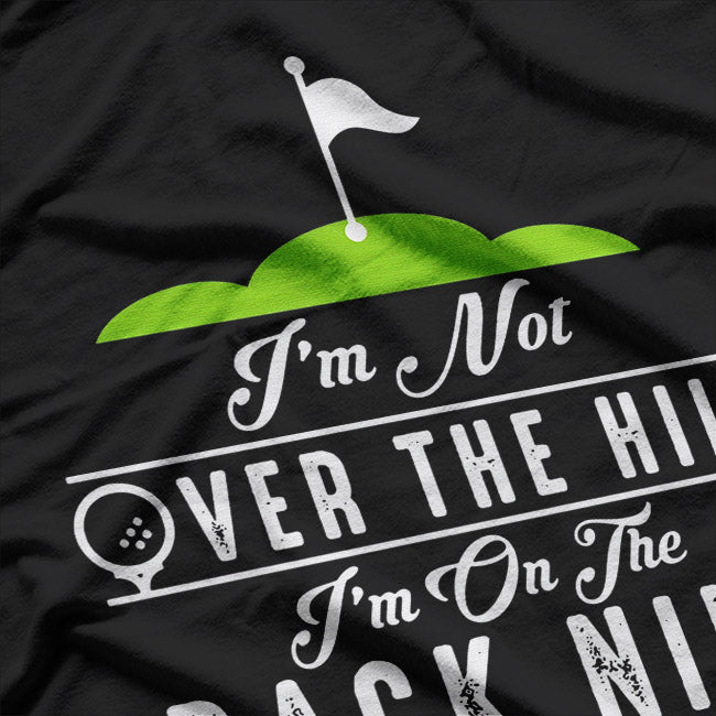I’m Not Old – I’m on the Back of the Hill T-Shirt