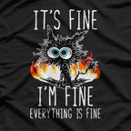 It’s Fine I’m Fine Everything Is Fine Funny Cat Humor T-Shirt