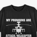 My Pronouns Are Attack/Helicopter T-Shirt