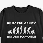 Reject Humanity, Return to Monke T-Shirt