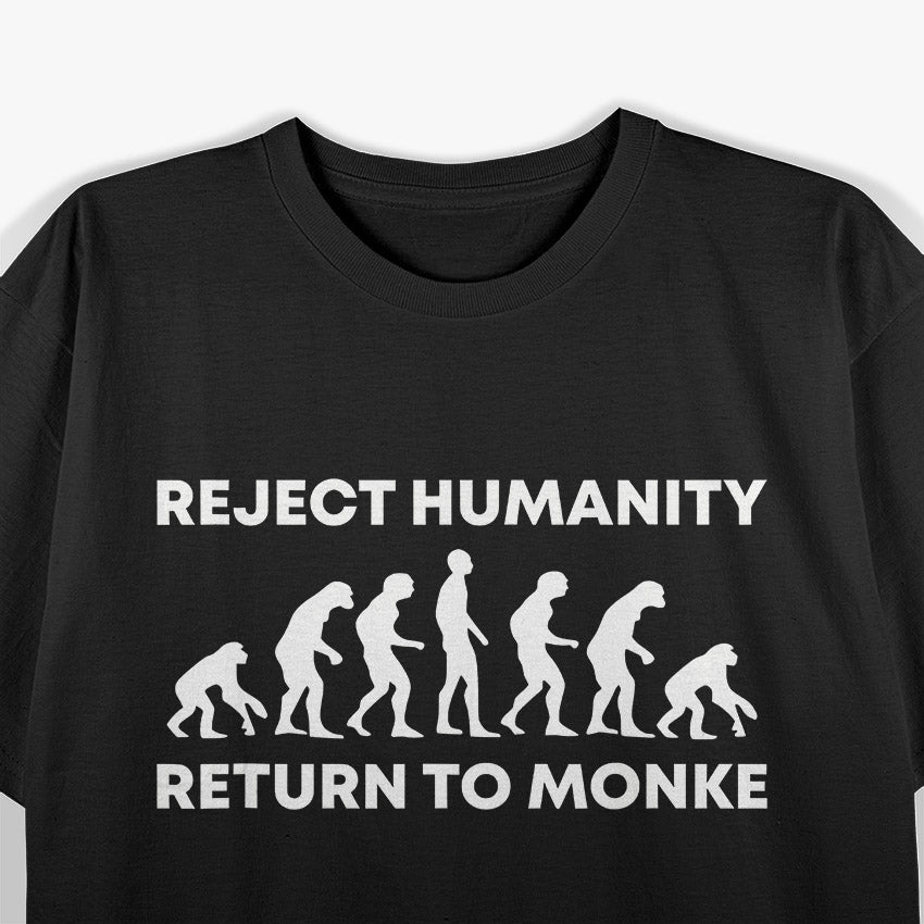Reject Humanity, Return to Monke T-Shirt