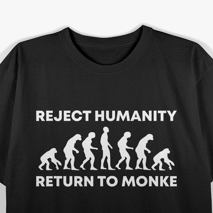 Reject Humanity, Return to Monke T-Shirt