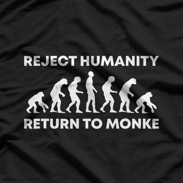 Reject Humanity, Return to Monke T-Shirt