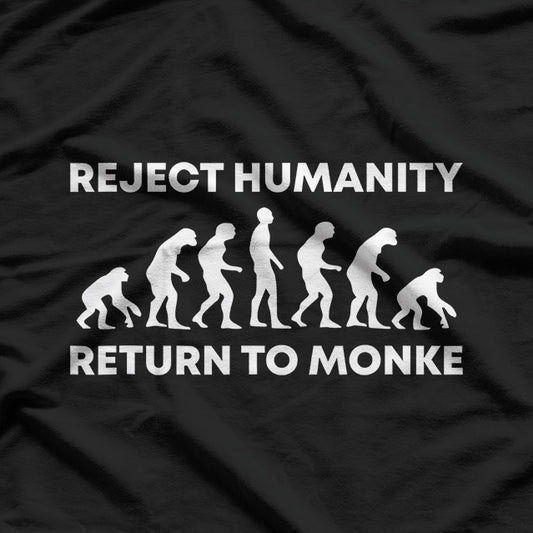 Reject Humanity, Return to Monke T-Shirt