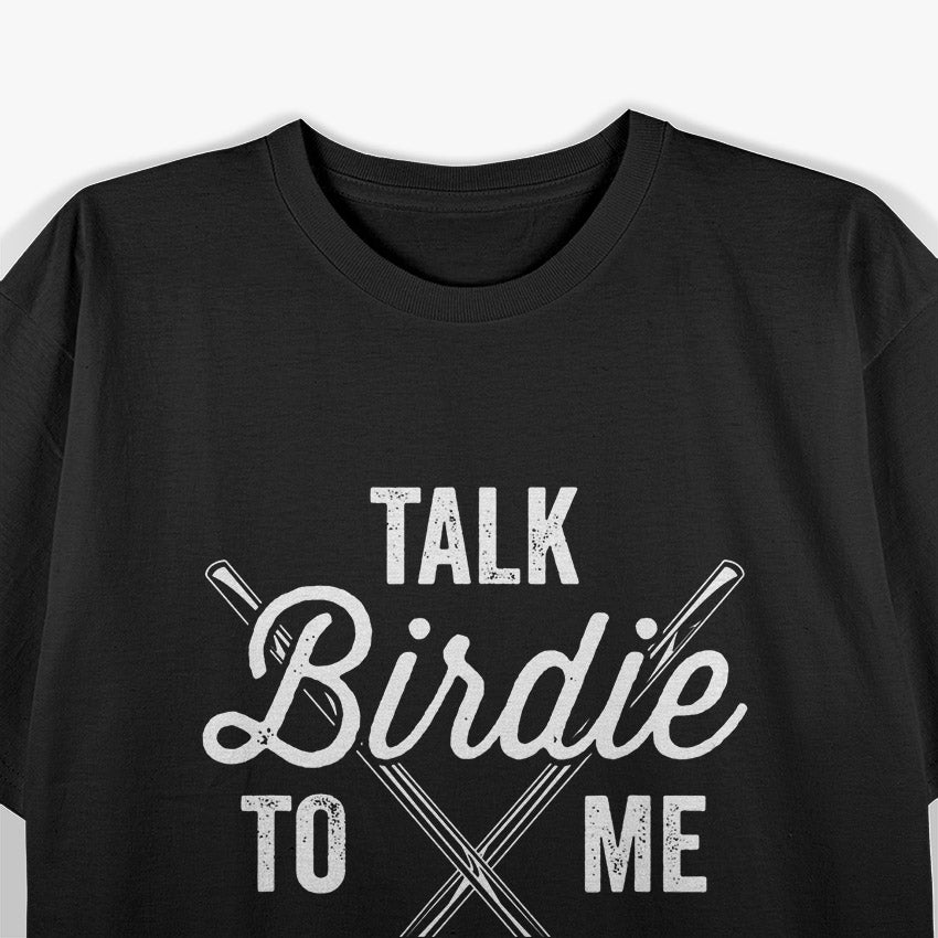 Talk Birdie To Me Funny Golf T-Shirt