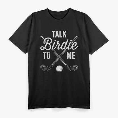 Talk Birdie To Me Funny Golf T-Shirt