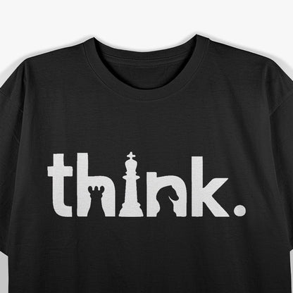 Think Shirt Think Chess Strategy Player Humor T-Shirt