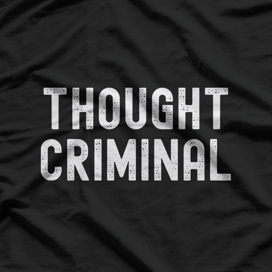 Thought Criminal – Free Speech & Anti-Censorship T-Shirt