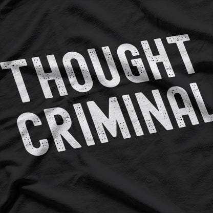Thought Criminal – Free Speech & Anti-Censorship T-Shirt
