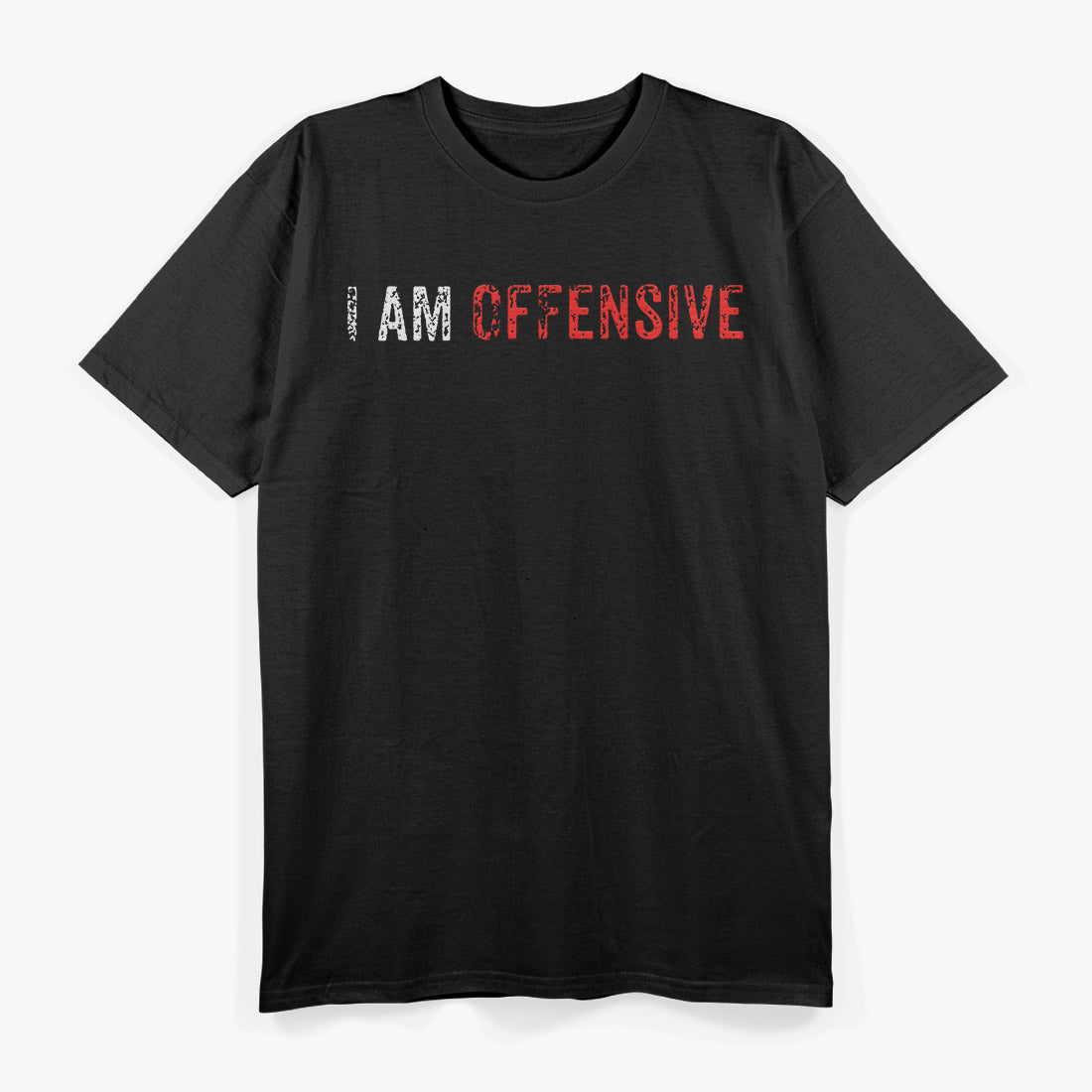 I’m Offensive and Don’t Care – Dark Humor Attitude Love T-Shirt