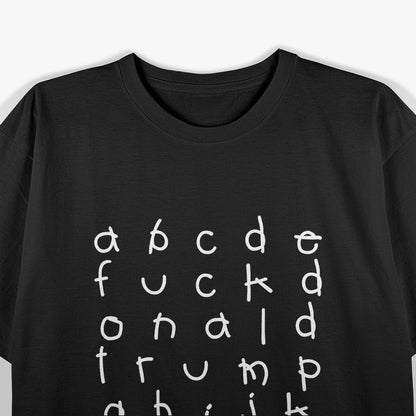 ABC Anti-Trump: A Hilarious Sarcastic Take T-Shirt