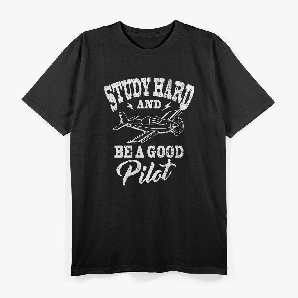 Study Hard, Be a Good Pilot: Aviation Training T-Shirt