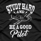 Study Hard, Be a Good Pilot: Aviation Training T-Shirt