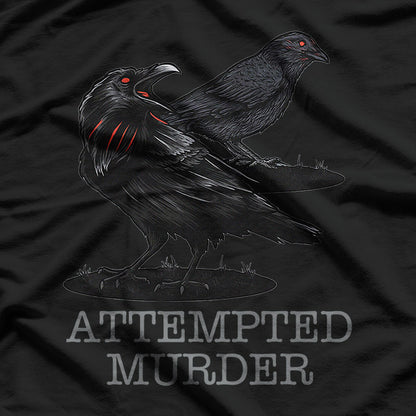 Attempted Murder – Two Crows Funny Raven Bird Pun Humor T-Shirt