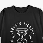 Clock’s Ticking, Start Living - Funny Inspirational Quote T-Shirt
