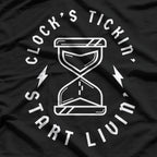 Clock’s Ticking, Start Living - Funny Inspirational Quote T-Shirt