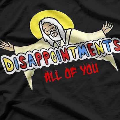 Disappointments All of You T-Shirt