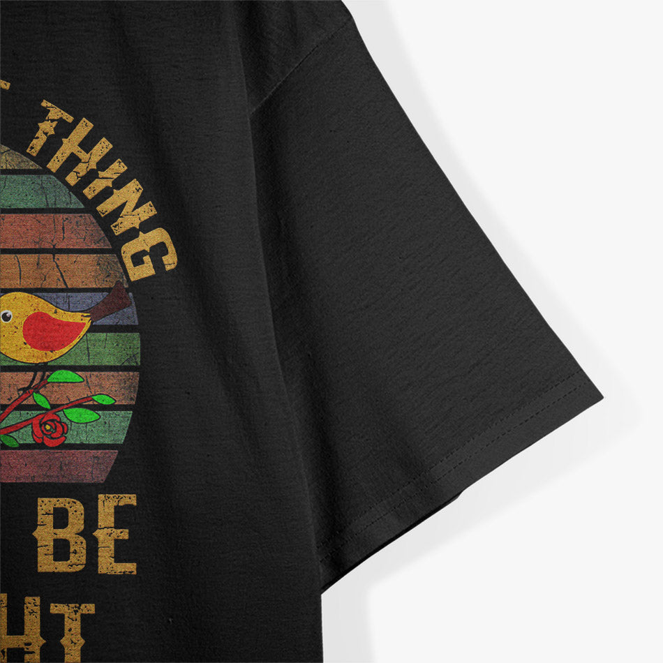 Every Little Thing Is Gonna Be Alright T-Shirt