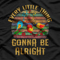 Every Little Thing Is Gonna Be Alright T-Shirt