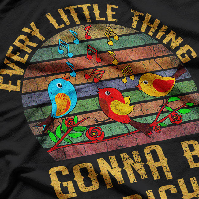 Every Little Thing Is Gonna Be Alright T-Shirt