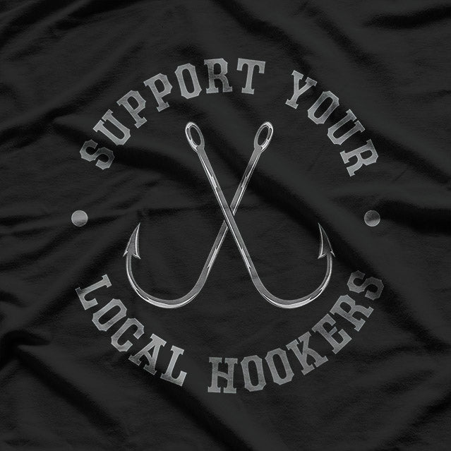 Support Your Local Hookers, Funny Fishing T-Shirt