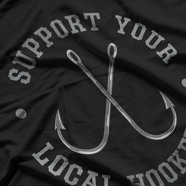 Support Your Local Hookers, Funny Fishing T-Shirt