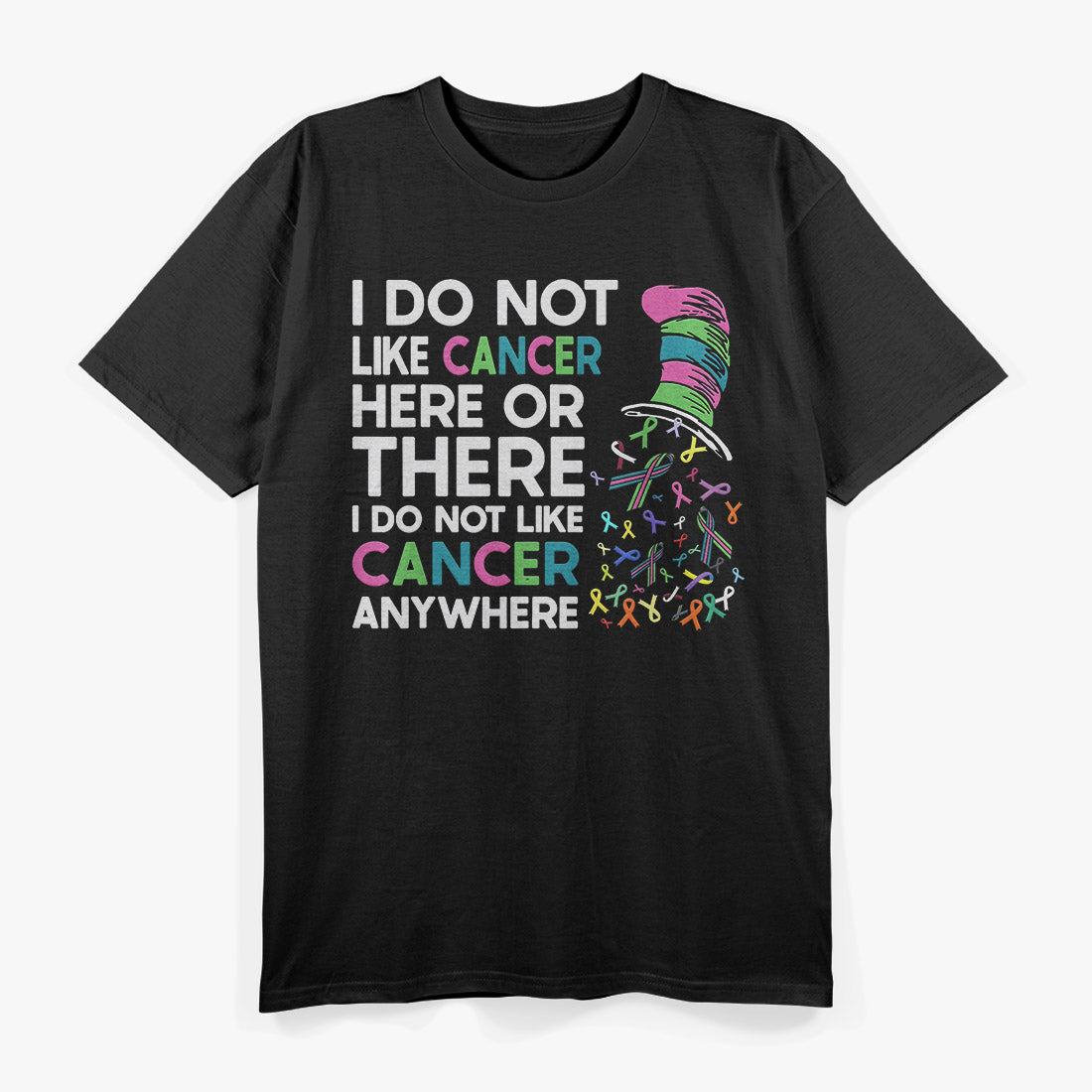 I Do Not Like Cancer - Inspirational Awareness Quote T-Shirt