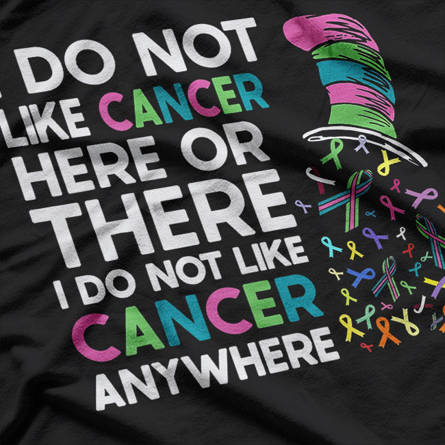 I Do Not Like Cancer - Inspirational Awareness Quote T-Shirt