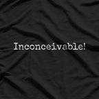 Inconceivable! – Pure Comedy Tee T-Shirt