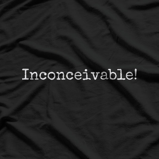 Inconceivable! – Pure Comedy Tee T-Shirt
