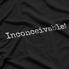 Inconceivable! – Pure Comedy Tee T-Shirt