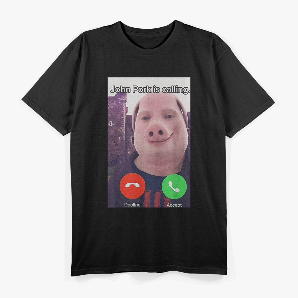 John Pork Is Calling Funny Answer Call Phone T-Shirt
