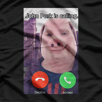 John Pork Is Calling Funny Answer Call Phone T-Shirt
