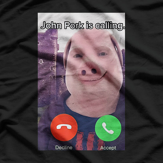 John Pork Is Calling Funny Answer Call Phone T-Shirt