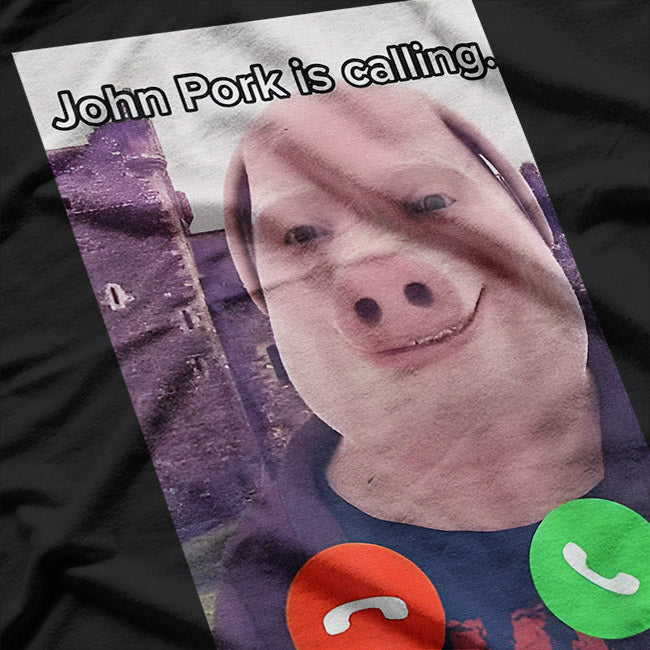 John Pork Is Calling Funny Answer Call Phone T-Shirt