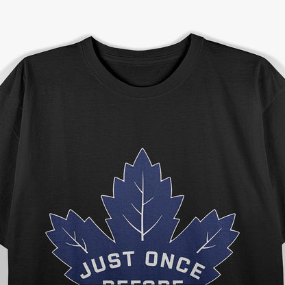 Just Once Before I Die – Funny Leaf Lovers Joke T-Shirt